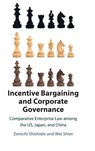 Incentive Bargaining and Corporate Governance - Zenichi (Musashino University Shishido ; Wei (Shanghai Jiao Tong University Shen - 9781009152785