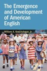 The Emergence and Development of American English - Jr. Kretzschmar - 9781009161237
