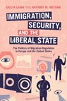 Immigration, Security, and the Liberal State - Gallya (Stony Brook University Lahav ; Anthony M. (Trinity College Messina - 9781009297998