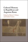 Cultural Memory in Republican and Augustan Rome - Martin T. (King's College London) Dinter ; Charles (Universite de Paris IV) Guerin - 9781009327756