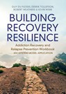 Building Recovery Resilience - Guy (Utah State University) du Plessis ; Derrik R. (Utah State University) Tollefson ; Robert (Addictions Recovery Coach Weathers ; Kevin G. (Utah State University) Webb - 9781009378819