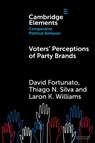 Voters' Perceptions of Party Brands - David (University of California Fortunato ; Thiago N. (Australian National University) Silva ; Laron K. (University of Missouri) Williams - 9781009417808