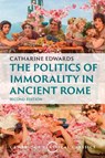 The Politics of Immorality in Ancient Rome - Catharine (Birkbeck College Edwards - 9781009464116