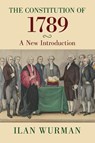 The Constitution of 1789 - Ilan (University of Minnesota Law School) Wurman - 9781009485692