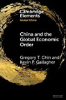China and the Global Economic Order - Gregory T. (York University Chin ; Kevin P. (Boston University) Gallagher - 9781009509077