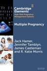 Multiple Pregnancy - Jack (Birmingham Women's and Children's NHS) Hamer ; Jennifer Tamblyn ; James (Birmingham Women's and Children's NHS Foundation Trust) Castleman ; R. Katie (University of Birmingham) Morris - 9781009526104