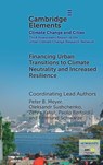 Financing Urban Transitions to Climate Neutrality and Increased Resilience in Cities - Peter B. Meyer ; Jesse M. Keenan ; Oleksandr Sushchenko ; Zehra Yakut - 9781009589178