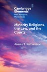 Minority Religions, the Law, and the Courts - James T. (University of Nevada Richardson - 9781009617260