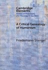 A Critical Genealogy of Humanism - Friedemann (Martin Luther University Halle-Wittenberg) Stengel - 9781009634267