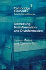 Addressing Misinformation and Disinformation - James (RMIT University ) Meese ; Corinne (National University of Singapore) Tan - 9781009768153