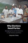 Why Elections Need Parties - Alejandro (Brandeis University Trelles - 9781009850339