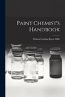 Paint Chemist's Handbook - Winton Gordon Boyce Mills - 9781013373213