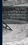 The Two Cultures and the Scientific Revolution - C. P. (Charles Percy) 1905-1980 Snow - 9781013618833