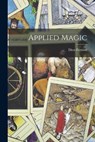 Applied Magic - Dion Fortune - 9781013718588