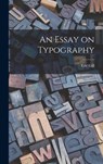 An Essay on Typography - Eric 1882-1940 Gill - 9781014199928