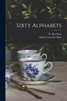 Sixty Alphabets - HUNT,  W. Ben (Walter Ben) 1888-1970 - 9781014731746