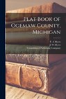 Plat Book of Ogemaw County, Michigan - P. A. Myers - 9781015288379