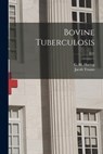 Bovine Tuberculosis; E21 - C. M. (Clarence Melvin) 1878 Haring - 9781015296084