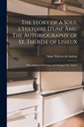 The Story of a Soul L'Histoire D'une Âme: The Autobiography of St. Thérèse of Lisieux: With Additional Writings and Sayings of St. Thérès - Saint Thérèse de Lisieux - 9781015400757
