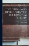 The Origin And Development Of The Quantum Theory - Max Planck - 9781015457522