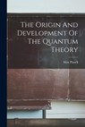 The Origin And Development Of The Quantum Theory - Max Planck - 9781015462229