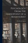 Psychology From the Standpoint of a Behaviorist - John Broadus Watson - 9781015526501