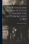 The Attack and Defense of Little Round Top, Gettysburg, July 2, 1863 - Oliver Willcox Norton - 9781015542075