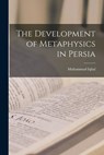 DEVELOPMENT OF METAPHYSICS IN - Muhammad Iqbal - 9781015566156