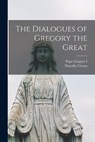 The Dialogues of Gregory the Great - Pope Gregory I. - 9781015705999