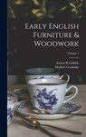 Early English Furniture & Woodwork; Volume 1 - Herbert Cescinsky - 9781015796867