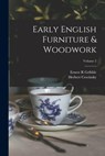 Early English Furniture & Woodwork; Volume 2 - Herbert Cescinsky - 9781015924581
