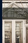 Gardening by Myself - Anna Bartlett Warner - 9781017334074