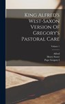 King Alfred's West-saxon Version Of Gregory's Pastoral Care; Volume 1 - Pope Gregory I ; Henry Sweet - 9781018816937