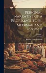Personal Narrative of a Pilgrimage to El Medinah and Meccah; Volume 1 - Richard Francis Burton - 9781020070167
