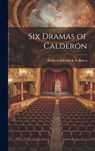 Six Dramas of Calderón - Pedro Calderón de la Barca - 9781020349690