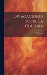 Divagaciones Sobre La Cultura - Pio Baroja - 9781020388118
