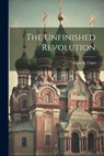 The Unfinished Revolution - Adam B. Ulam - 9781022237001
