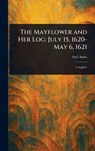 The Mayflower and Her Log; July 15, 1620-May 6, 1621 - Azel Ames - 9781022925304