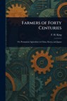 Farmers of Forty Centuries - F. H. (Franklin Hiram) King - 9781023007191
