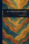 My African Journey - Winston Churchill - 9781023326162