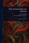 The Awakening of Spring - Frank Wedekind - 9781023366458