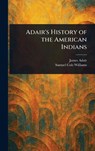 Adair's History of the American Indians - James Adair ; Samuel Cole Williams - 9781023521192