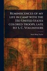 Reminiscences of My Life in Camp With the 33d United States Colored Troops, Late 1st S. C. Volunteers - Susie King Taylor - 9781023557740