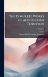 The Complete Works of Alfred Lord Tennyson - Baron Alfred Tennyson Tennyson - 9781023810685