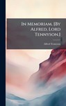 In Memoriam. [By Alfred, Lord Tennyson.] - Alfred Tennyson - 9781024288278