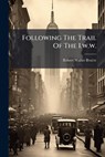 Following The Trail Of The I.w.w. - Robert Walter Bruère - 9781024721799