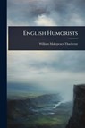 English Humorists - William Makepeace Thackeray - 9781024897333