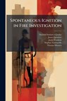 Spontaneous Ignition in Fire Investigation - National Institute of Justice (Nij) - 9781025074535