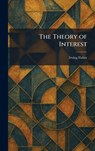The Theory of Interest - Irving Fisher - 9781025477503