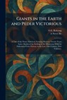 Giants in the Earth and Peder Victorious: A Tale of the Norse-American Farming Pioneers Twenty Years Later, Stories of the Settling of the Minnesota W - O. E. Rolvaag - 9781025683201